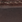 Dark Brown
 Dark Brown